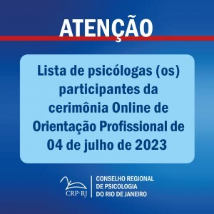 atencao-lista-de-psicologas-os-participantes-da-cerimonia-online-de-orientacao-profissional-de-04072023