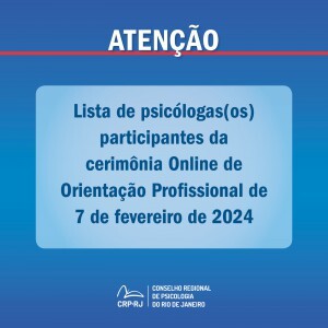 atencao-lista-de-psicologas-os-participantes-da-cerimonia-online-de-orientacao-profissional-de-07022024