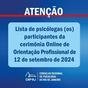 atencao-lista-de-psicologas-os-participantes-da-cerimonia-online-de-orientacao-profissional-de-12092024