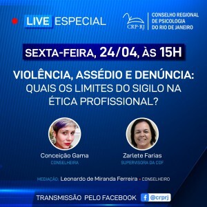 live-do-crp-rj-com-tema-violencia-assedio-e-denuncia-quais-os-limites-do-sigilo-na-etica-profissional-sera-sexta-feira-24-de-abril